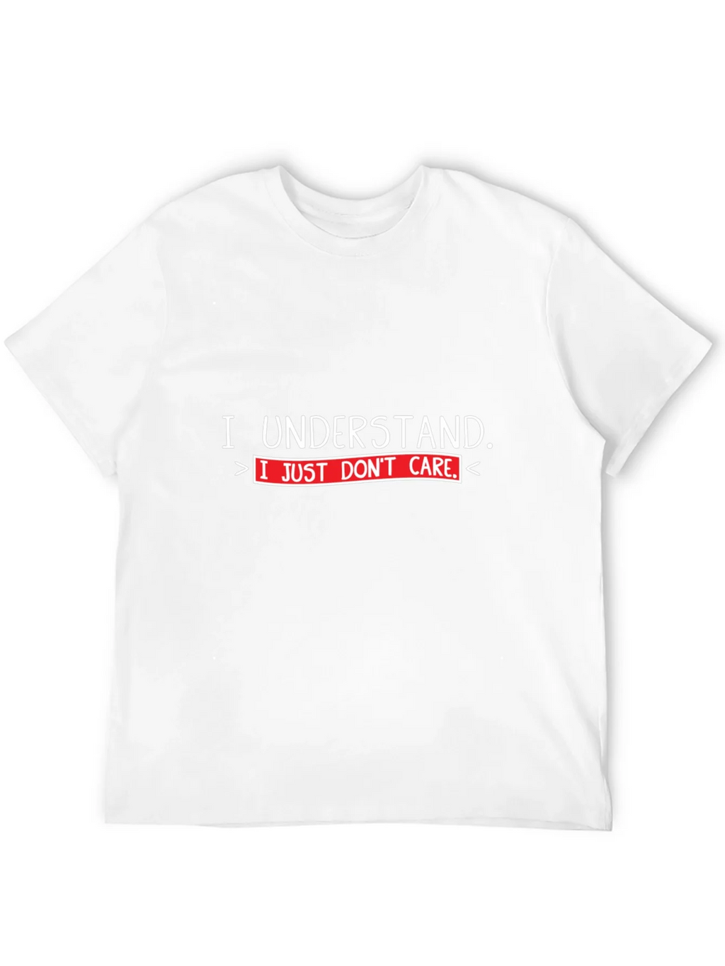 I Understand I Just Dont Care T-Shirt