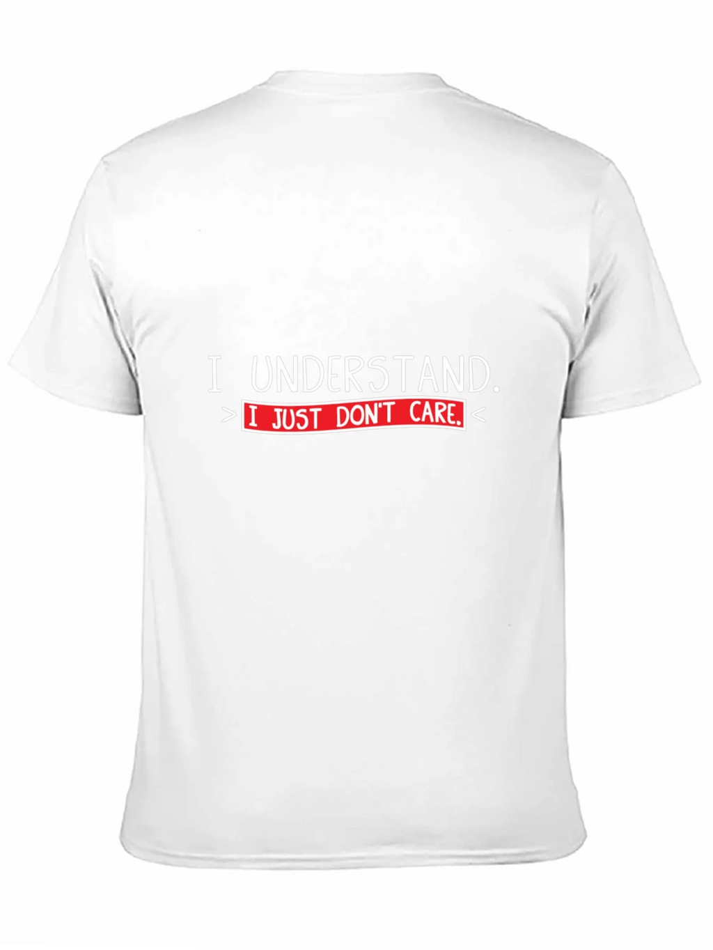I Understand I Just Dont Care T-Shirt