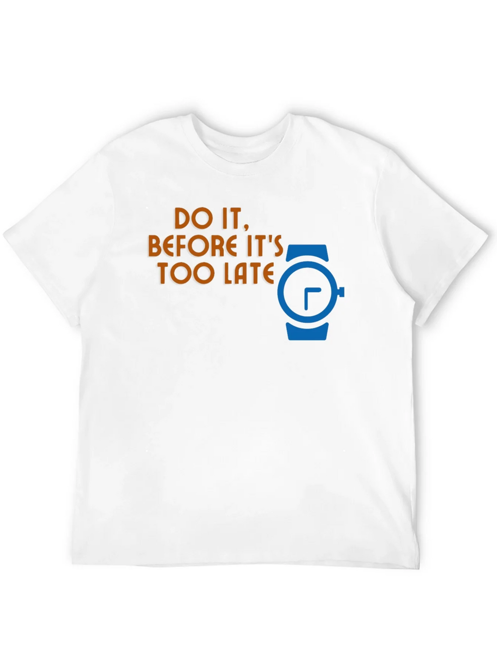 Do It Before Its Too Late Graphic T-Shirt