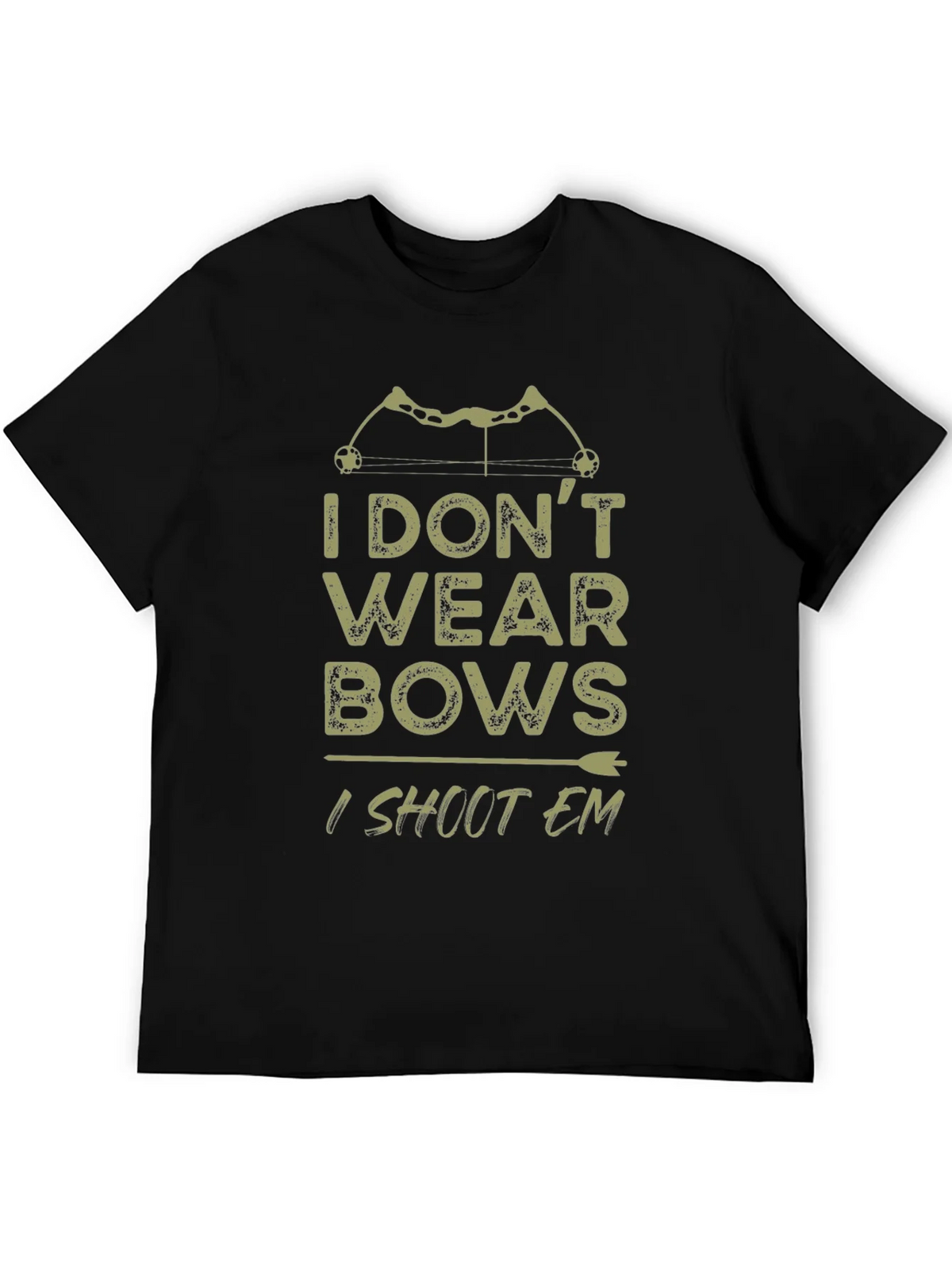 Archery Bows T-Shirt - I Dont Wear Bows I Shoot Em