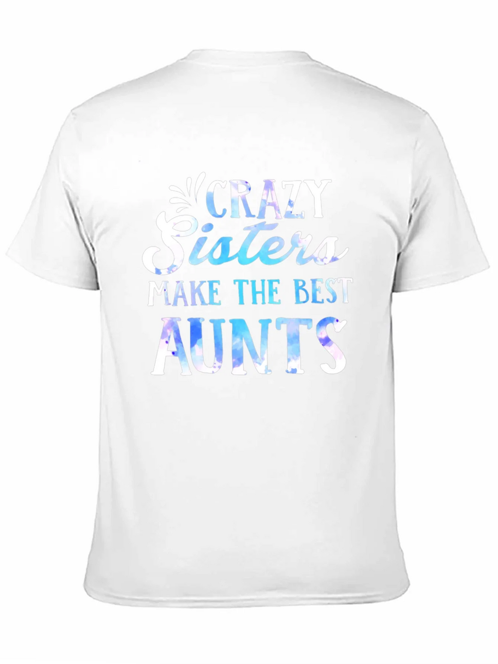 Crazy Sisters Make the Best Aunts T-Shirt