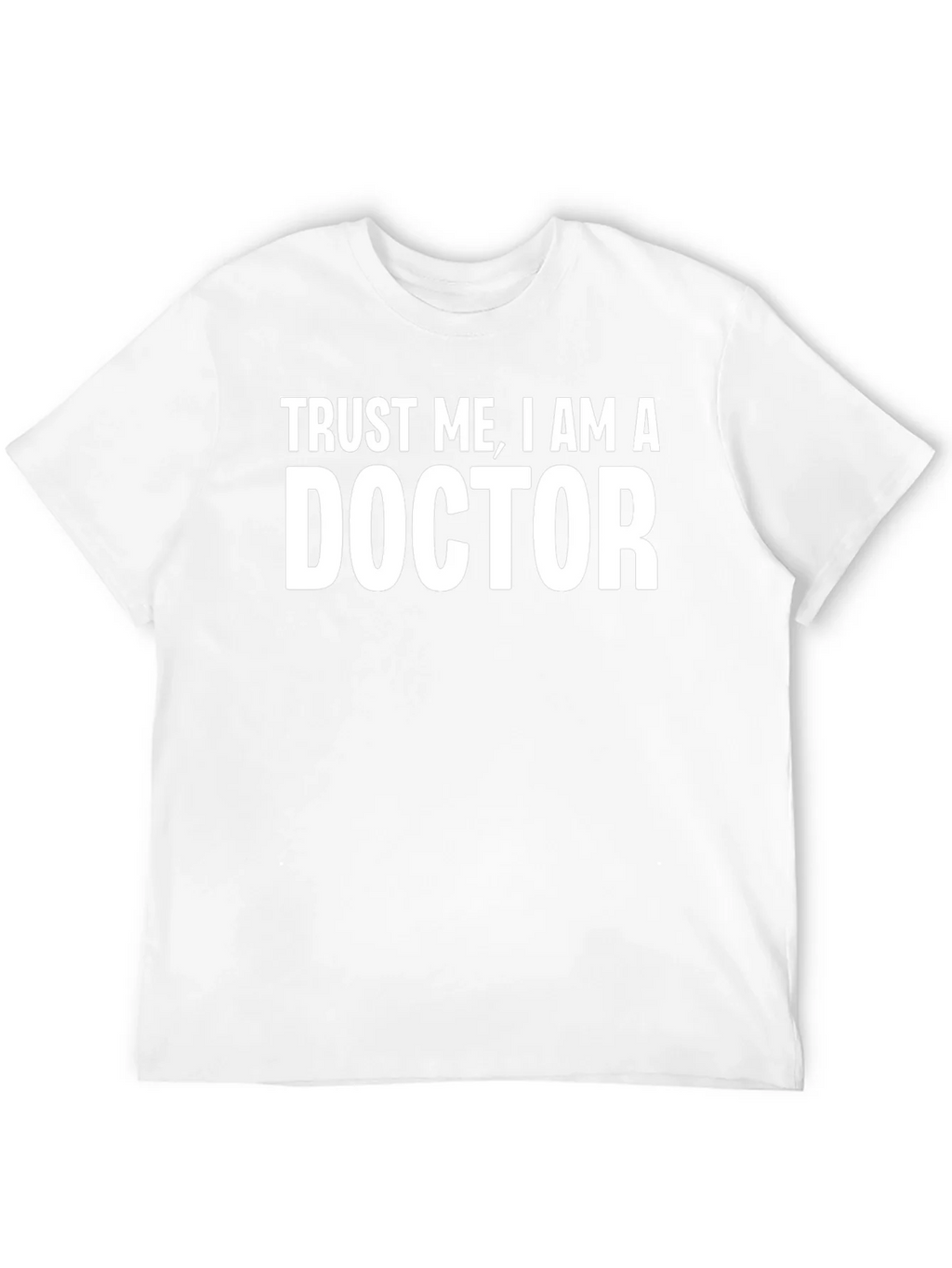Trust Me I Am A Doctor T-Shirt