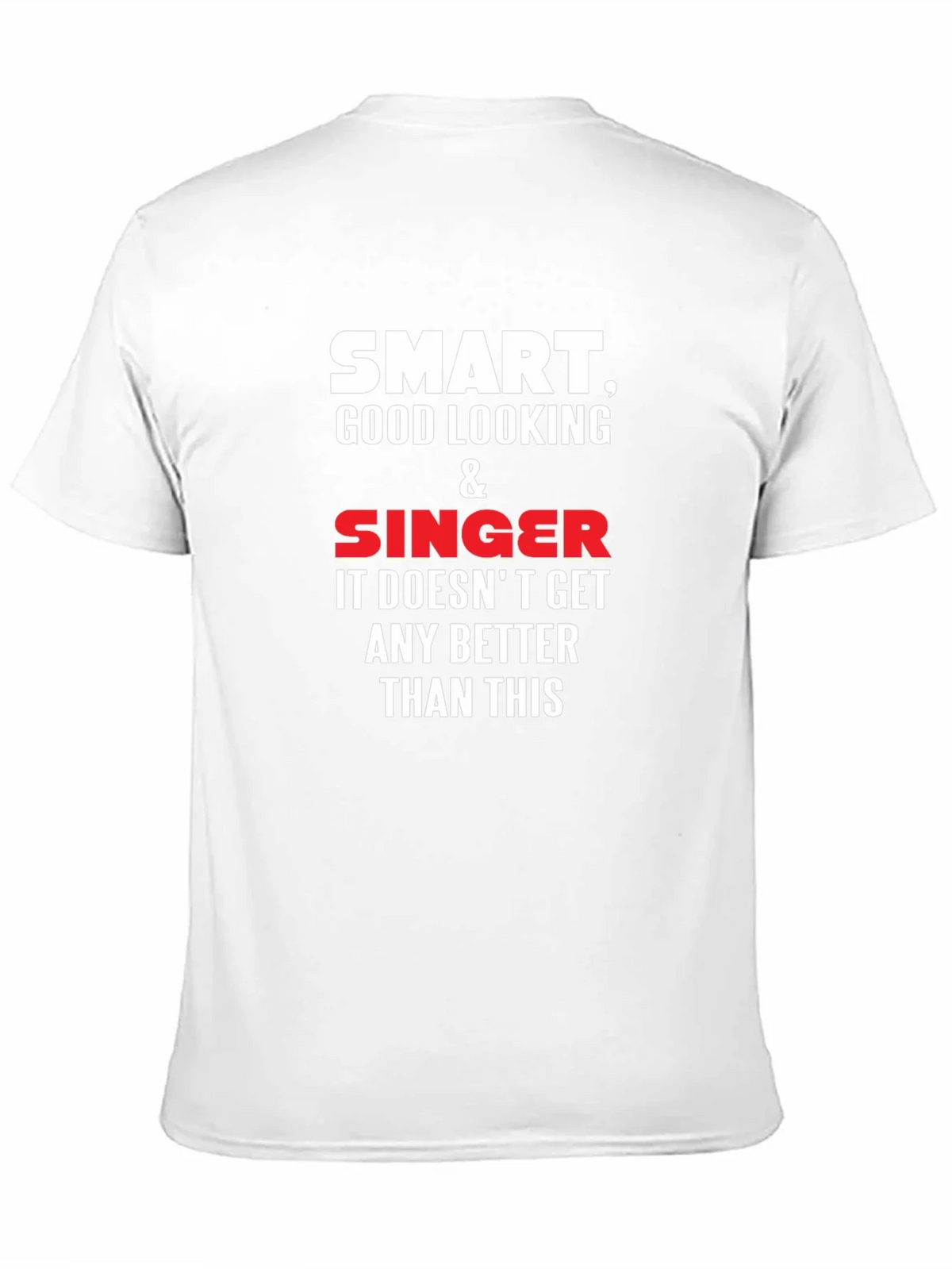 Smart Good Looking Singer T-Shirt