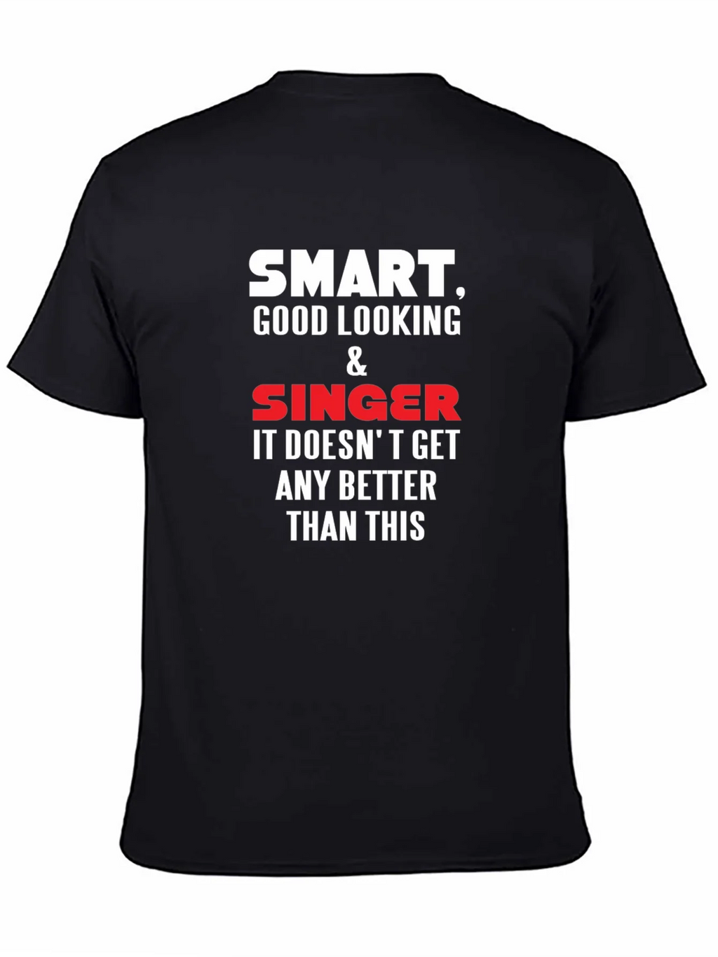 Smart Good Looking Singer T-Shirt