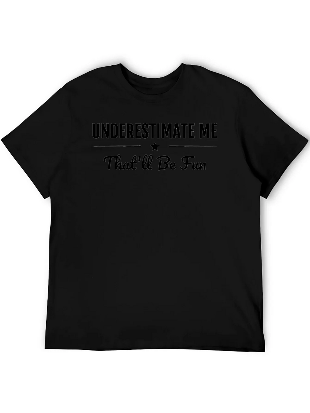Underestimate Me Mens Black Graphic T-Shirt