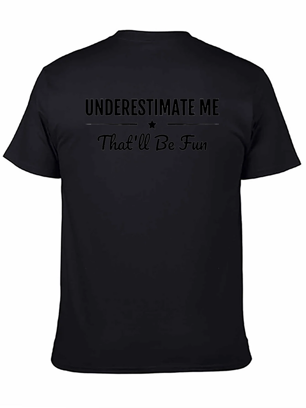 Underestimate Me Mens Black Graphic T-Shirt
