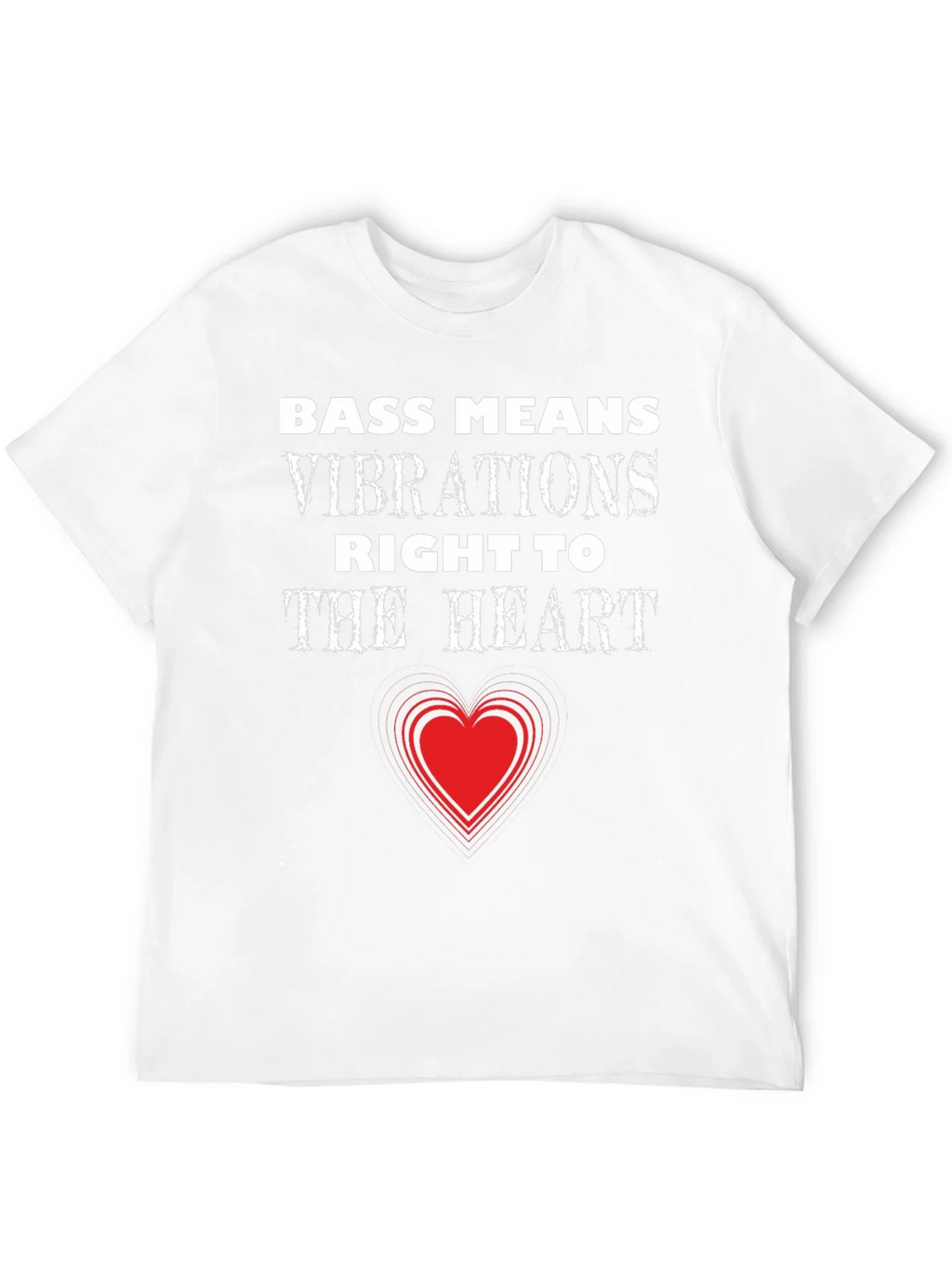 Bass Means Vibrations Heart T-Shirt