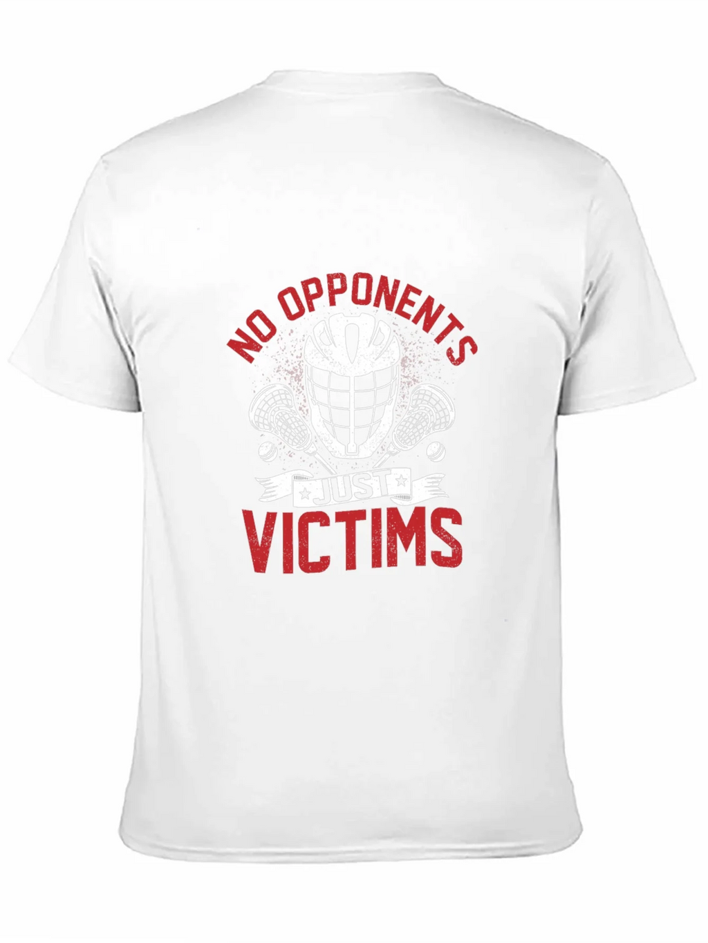 No Opponents Just Victims Lacrosse T-Shirt