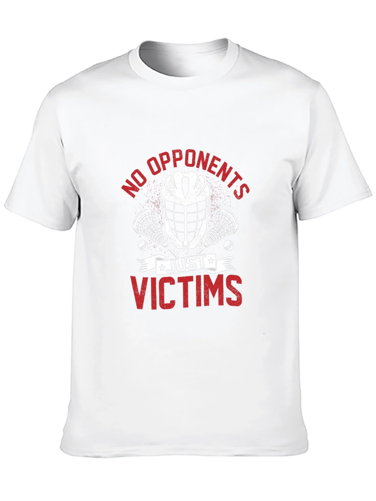 No Opponents Just Victims Lacrosse T-Shirt
