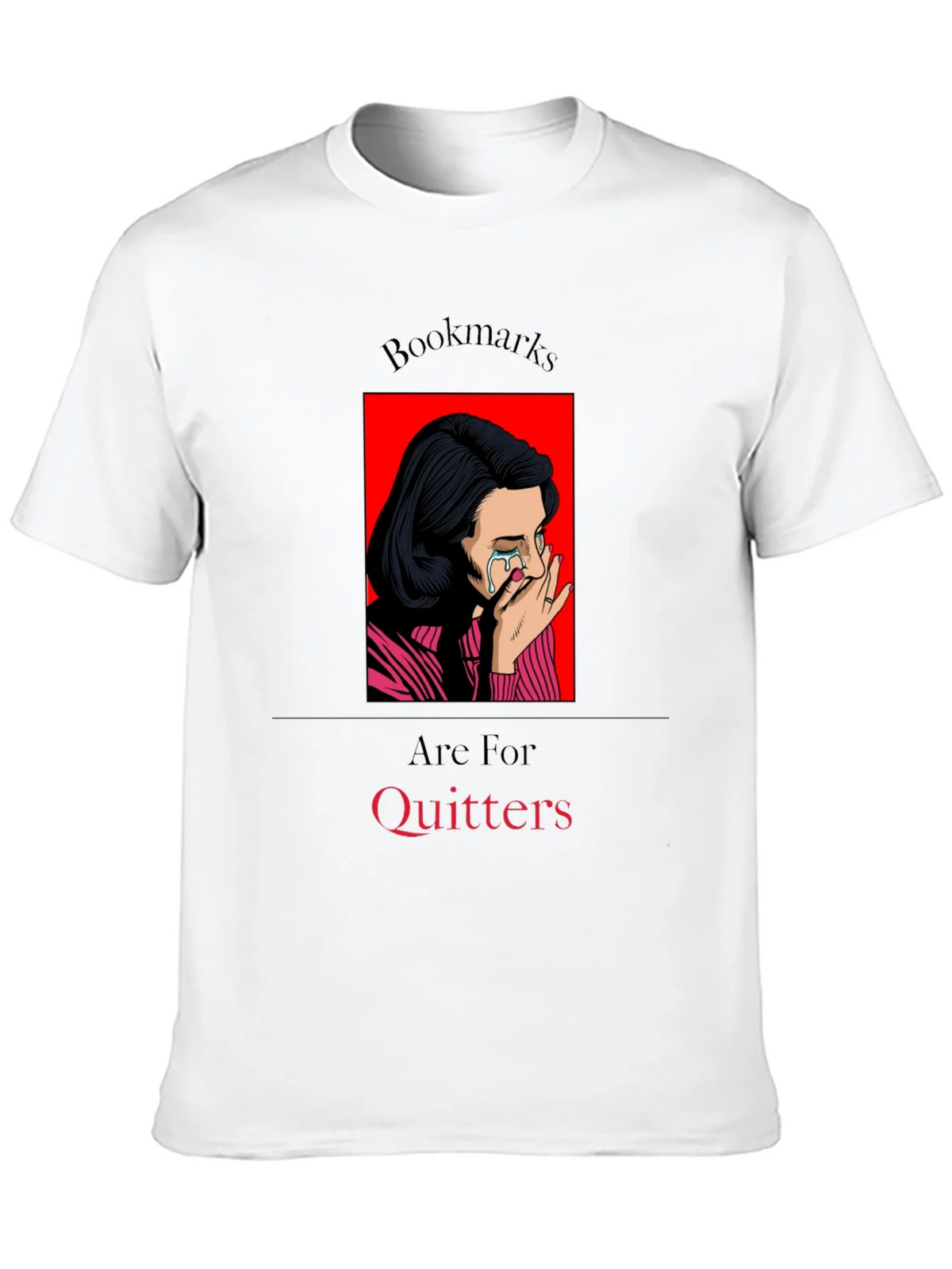 Bookmarks Are For Quitters T-Shirt