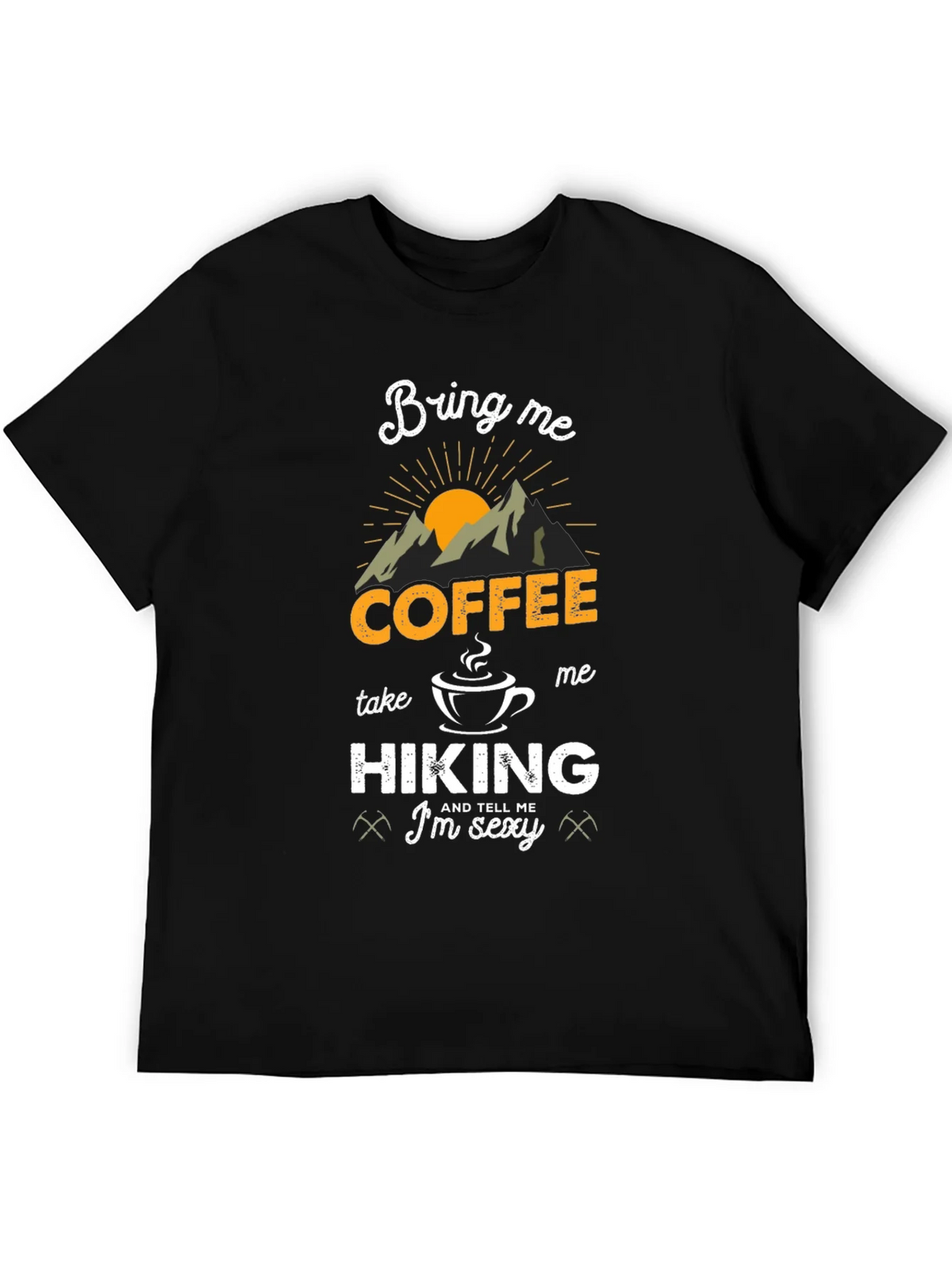 Coffee & Hiking Graphic Tee - Im Sexy Funny Mens Shirt